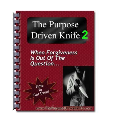 The Purpose Driven Knife Ebook - Get Revenge - When Forgiveness is Out of the Question